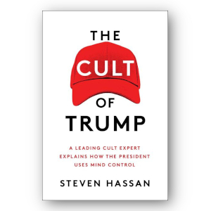 The Cult of Trump by Steven Hassan. Simon and Schuster